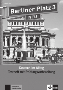 Berliner Platz 3 NEUDeutsch im Alltag. Testheft zur Prüfungsvorbereitung mit Audio-CD
